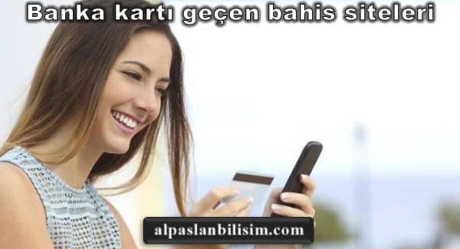 Banka kartı ge&ccedil;en bahis siteleri