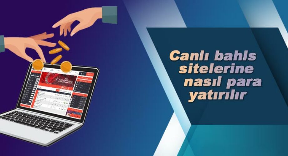 Canlı bahis sitelerine nasıl para yatırılır