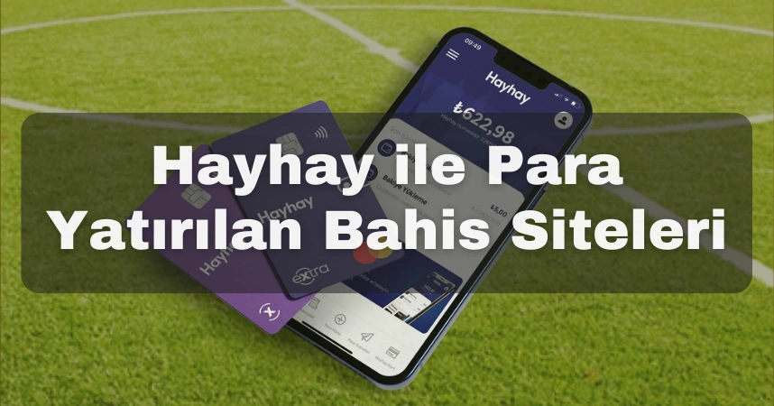 Hayhay ile Para Yatırılan Bahis Siteleri