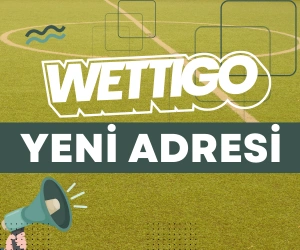 Wettigo güncel giriş adresi